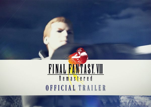 Final Fantasy VIII Remastered Official Trailer